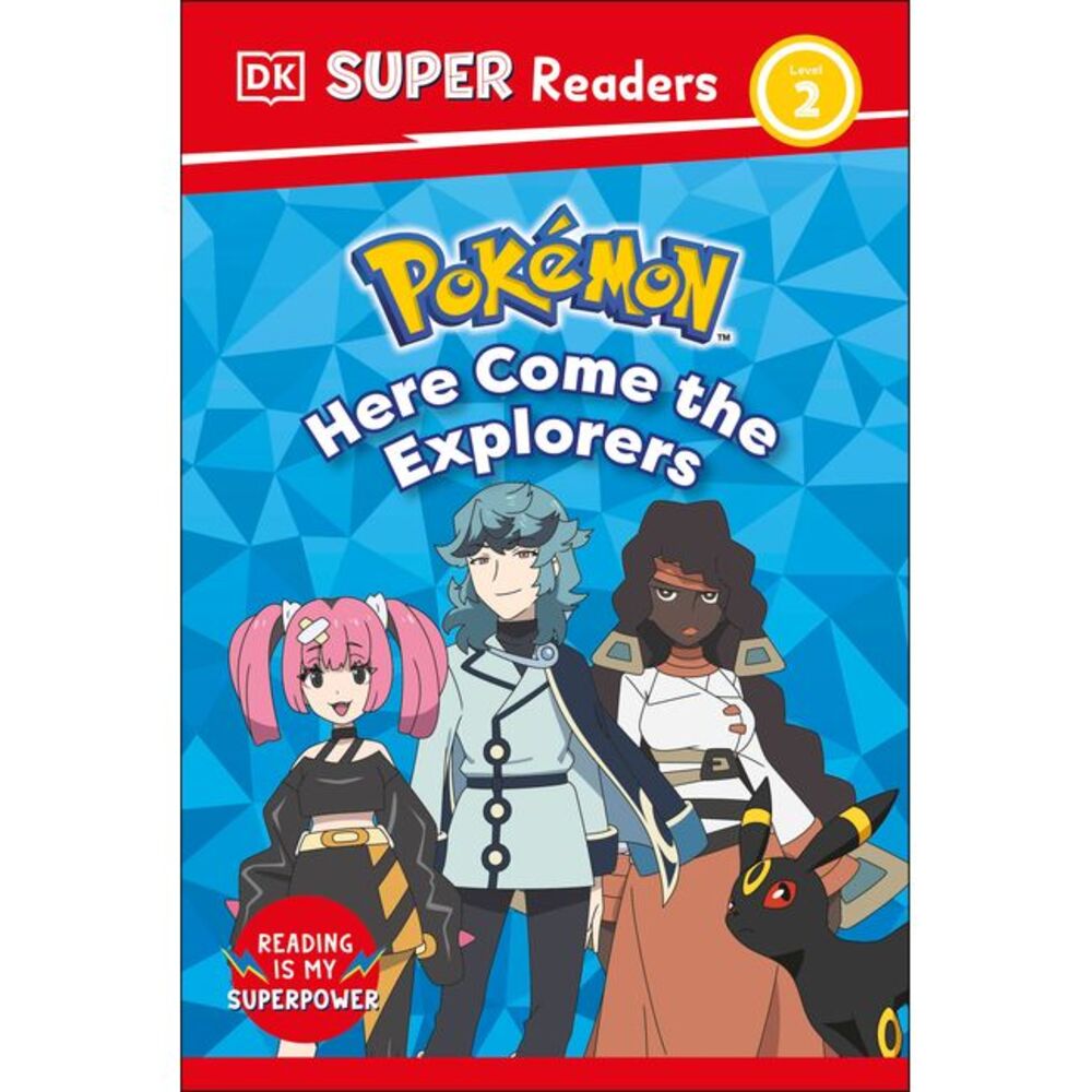 DK Super Readers Level 2 Pokémon Here Come the Explorers -- DK